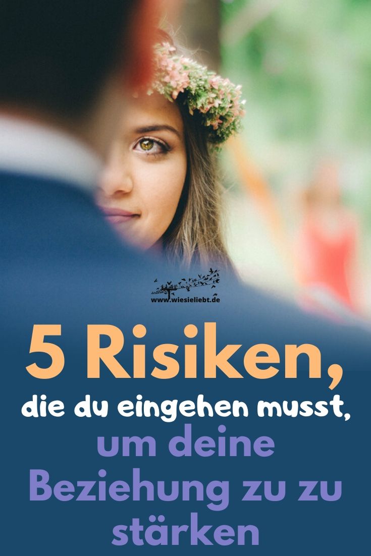 5-Risiken-die-du-eingehen-musst-um-deine-Beziehung-zu-zu-stärken