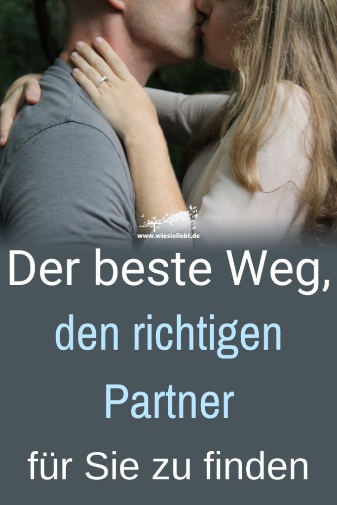 Der beste Weg, den richtigen Partner für Sie zu finden Wie Sie Liebt