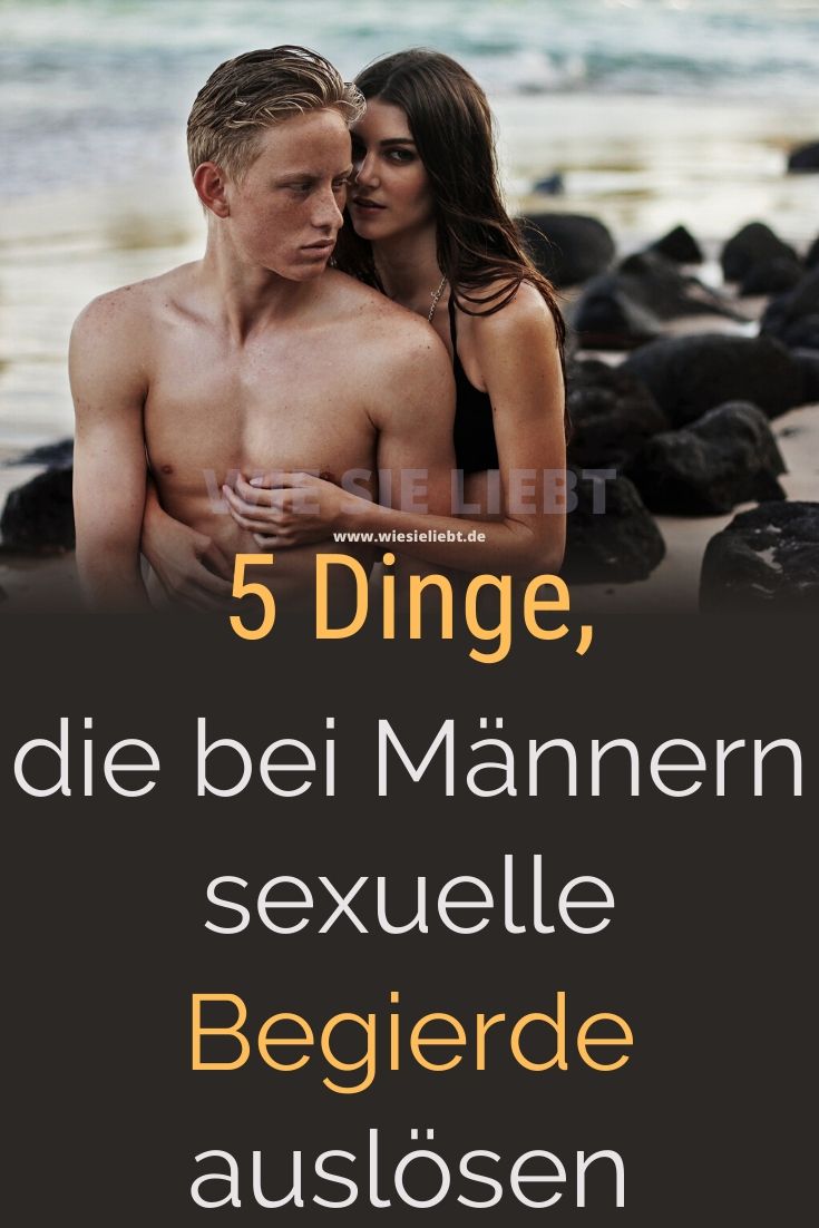 5-Dinge-die-bei-Männern-sexuelle-Begierde-auslösen