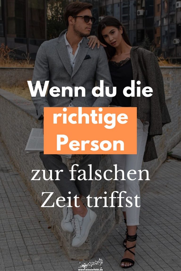 Wenn du die richtige Person zur falschen Zeit triffst Wie Sie Liebt