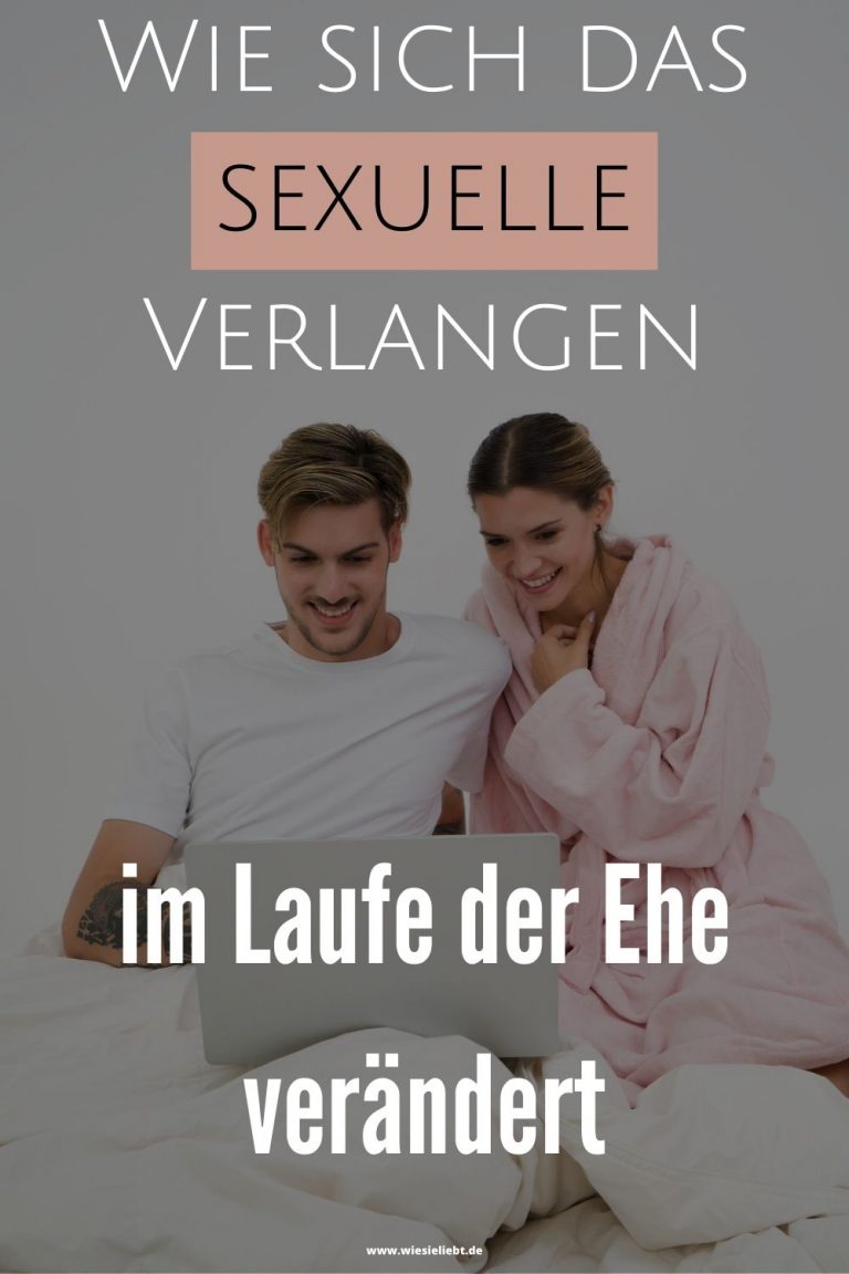 Wie Sich Das Sexuelle Verlangen Im Laufe Der Ehe Verändert 