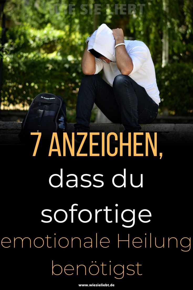 7-Anzeichen-dass-du-sofortige-emotionale-Heilung-benötigst