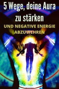 5-Wege-deine-Aura-zu-staerken-und-negative-Energie-abzuwehren