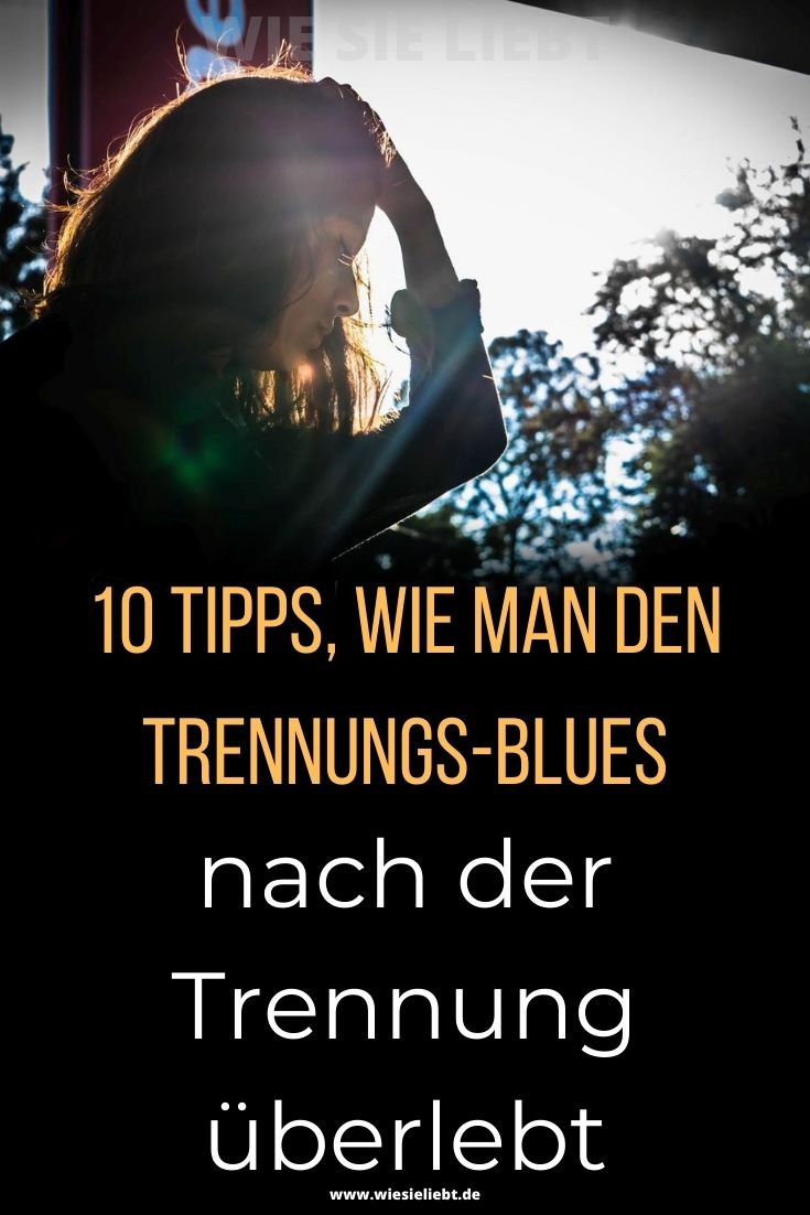 10-Tipps-wie-man-den-Trennungs-Blues-nach-der-Trennung-überlebt