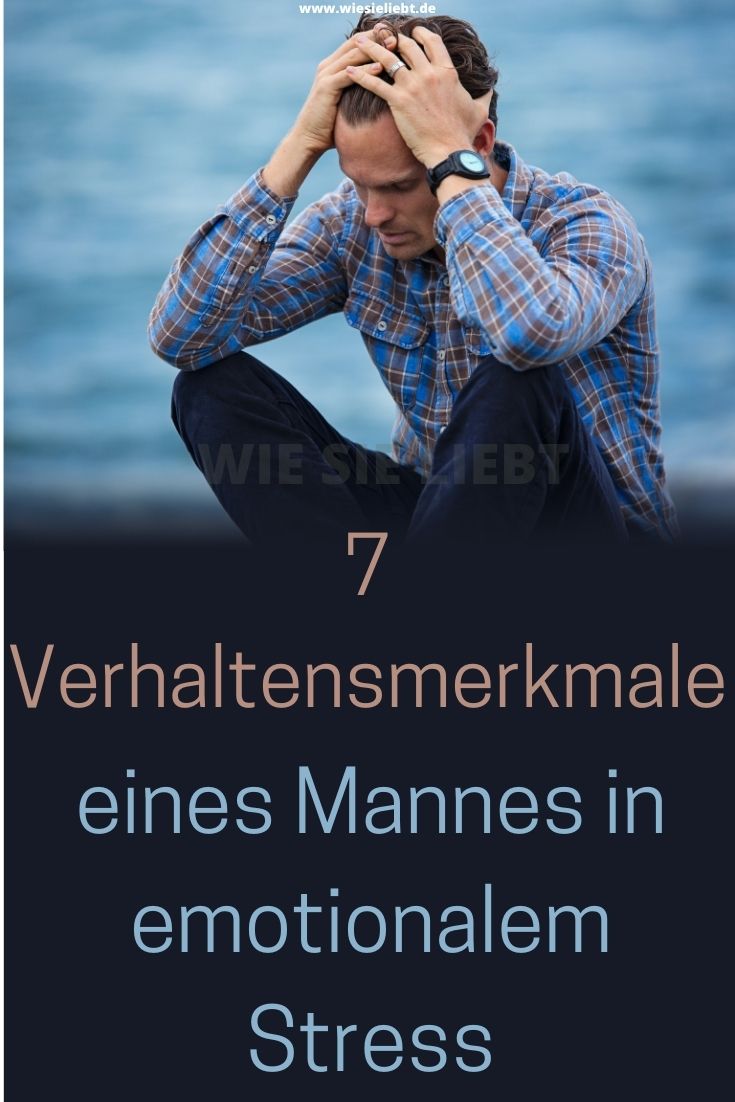 7-Verhaltensmerkmale-eines-Mannes-in-emotionalem-Stress