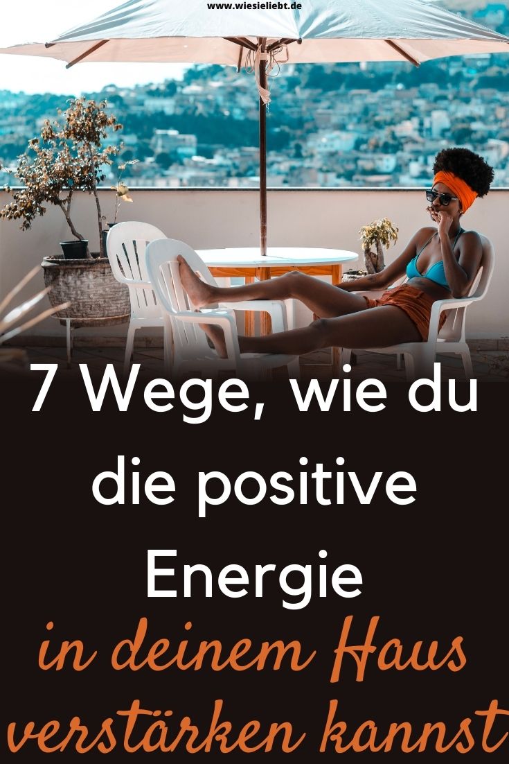 7-Wege-wie-du-die-positive-Energie-in-deinem-Haus-verstärken-kannst