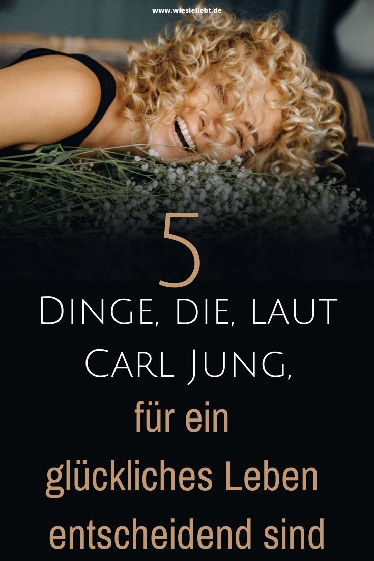 5-Dinge-die-laut-Carl-Jung-fuer-ein-glueckliches-Leben-entscheidend-sind