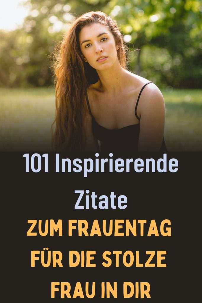  101-Inspirierende-Zitate-zum-Frauentag-fuer-die-stolze-Frau-in-dir