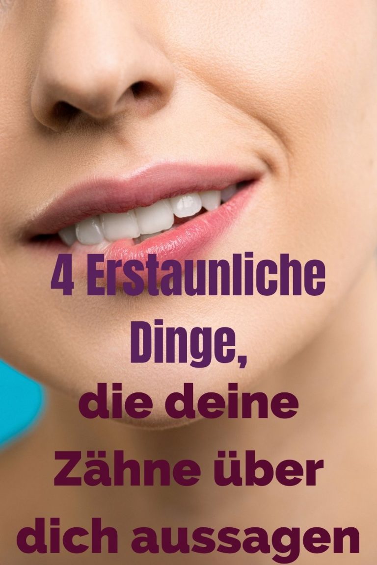 4 Erstaunliche Dinge Die Deine Zähne über Dich Aussagen