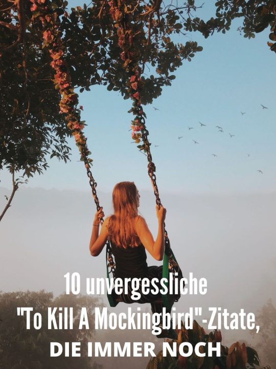 10 unvergessliche „To Kill A Mockingbird“-Zitate, die immer noch wahr sind