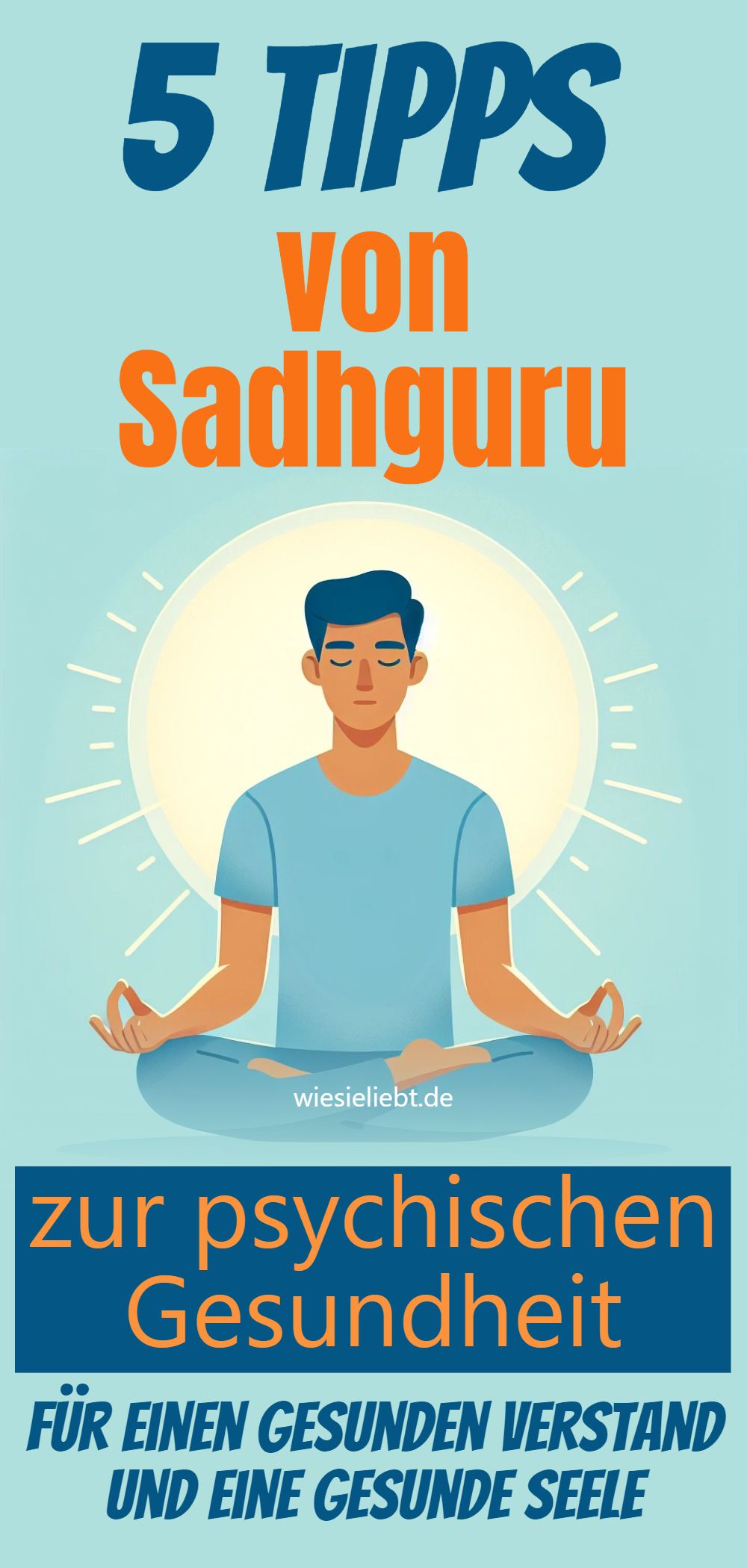 5 Tipps von Sadhguru zur psychischen Gesundheit für einen gesunden Verstand und eine gesunde Seele