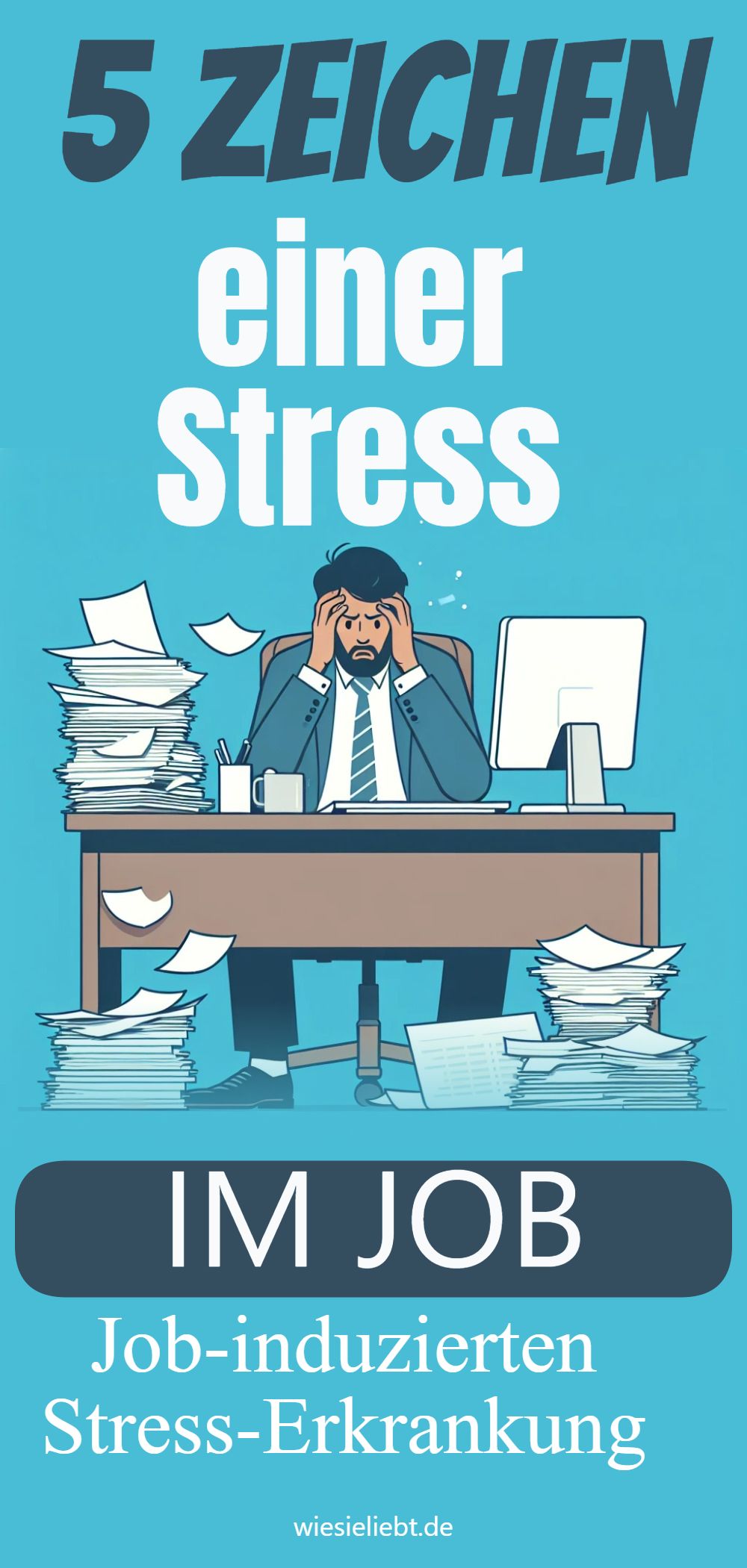 5 Zeichen einer Stress IM JOB Job-induzierten Stress-Erkrankung