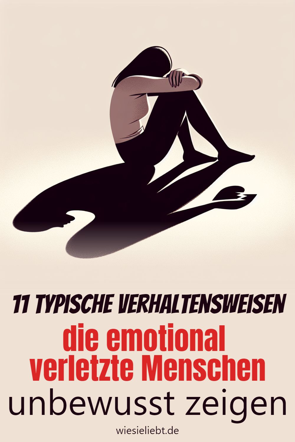 11 typische Verhaltensweisen die emotional verletzte Menschen unbewusst zeigen