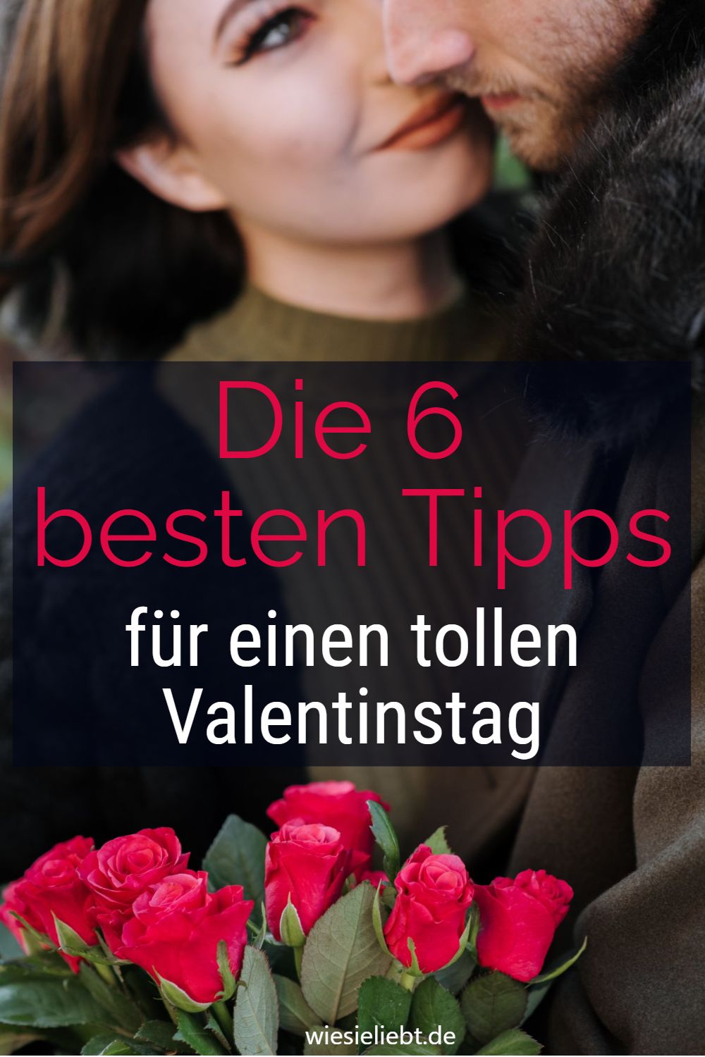 Die 6 besten Tipps für einen tollen Valentinstag