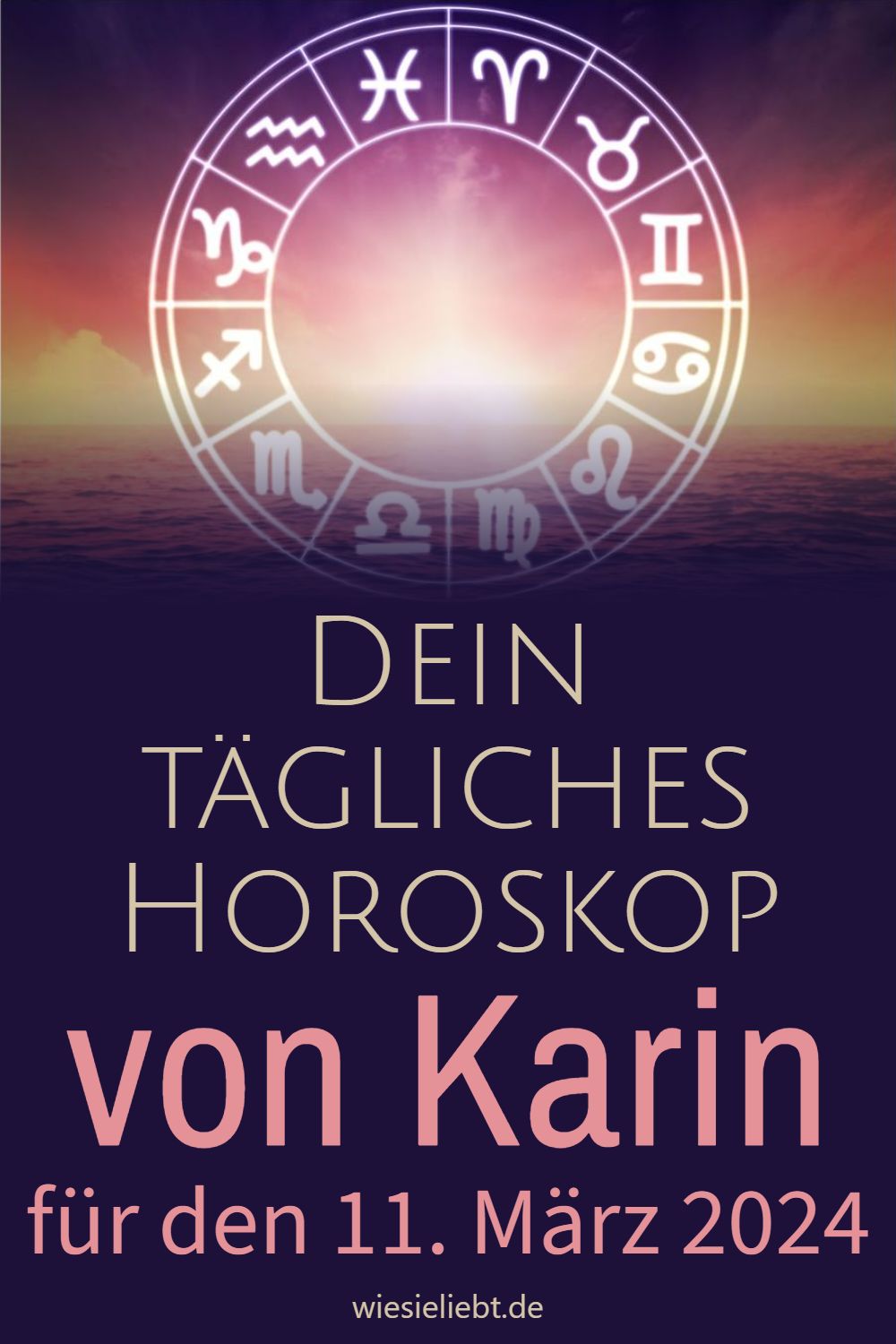 Dein tägliches Horoskop von Karin für den 11. März 2024
