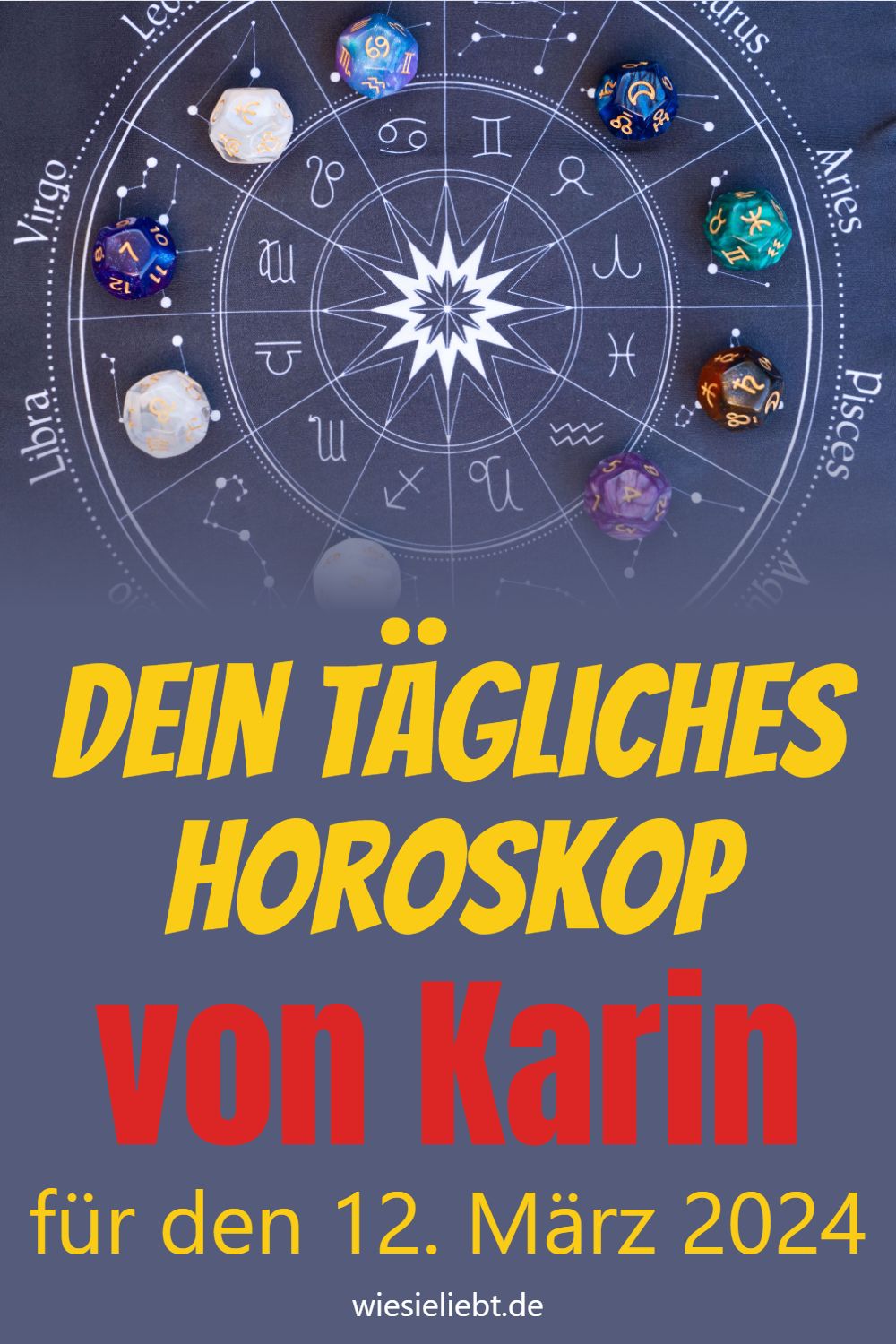 Dein tägliches Horoskop von Karin für den 12. März 2024