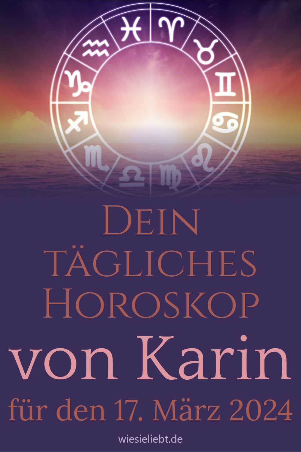 Dein tägliches Horoskop von Karin für den 17. März 2024