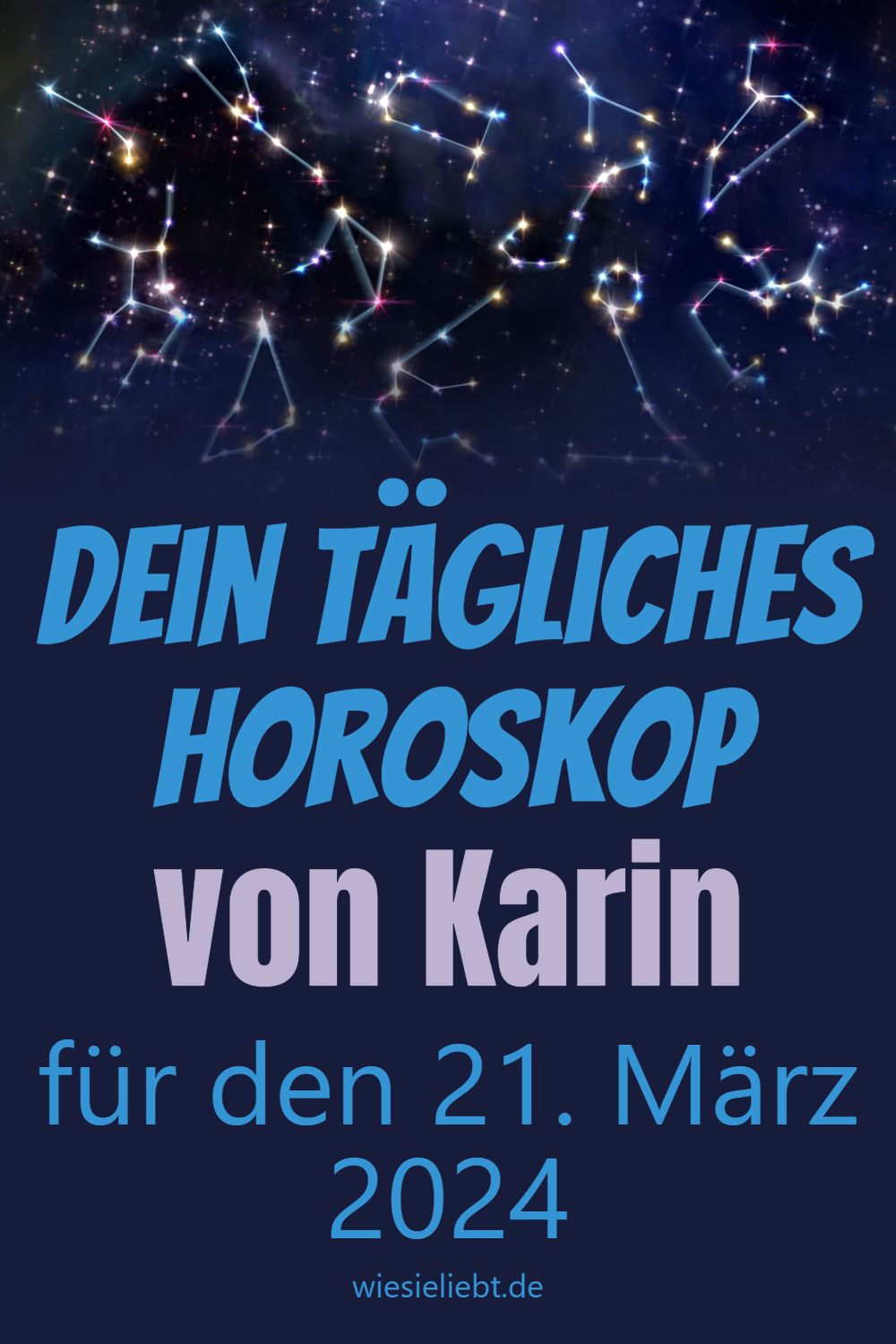 Dein tägliches Horoskop von Karin für den 21. März 2024