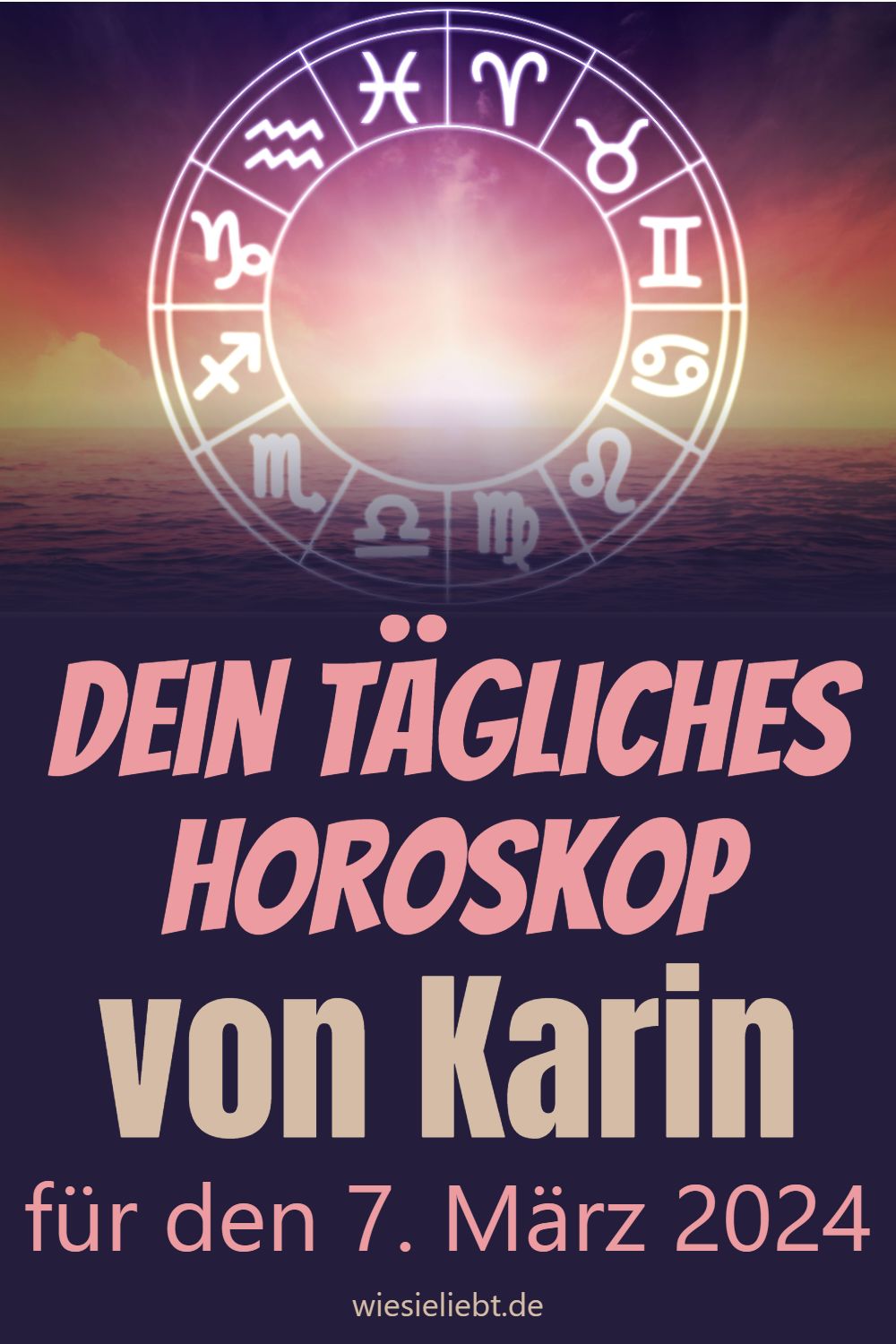 Dein tägliches Horoskop von Karin für den 7. März 2024