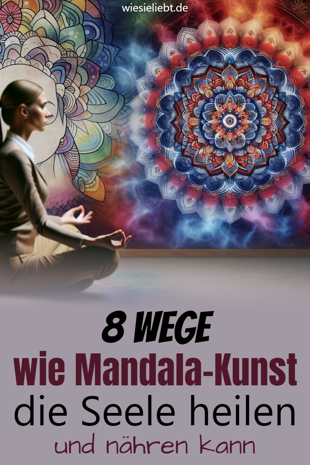 8 Wege wie Mandala-Kunst die Seele heilen und nähren kann