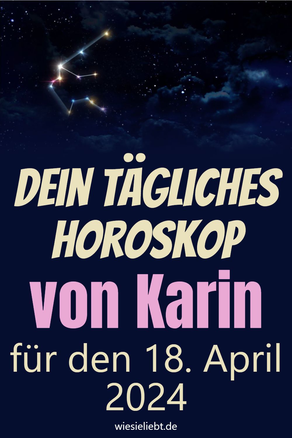Dein tägliches Horoskop von Karin für den 18. April 2024
