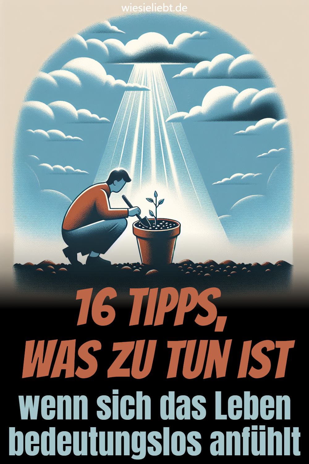 16 Tipps, was zu tun ist wenn sich das Leben bedeutungslos anfühlt