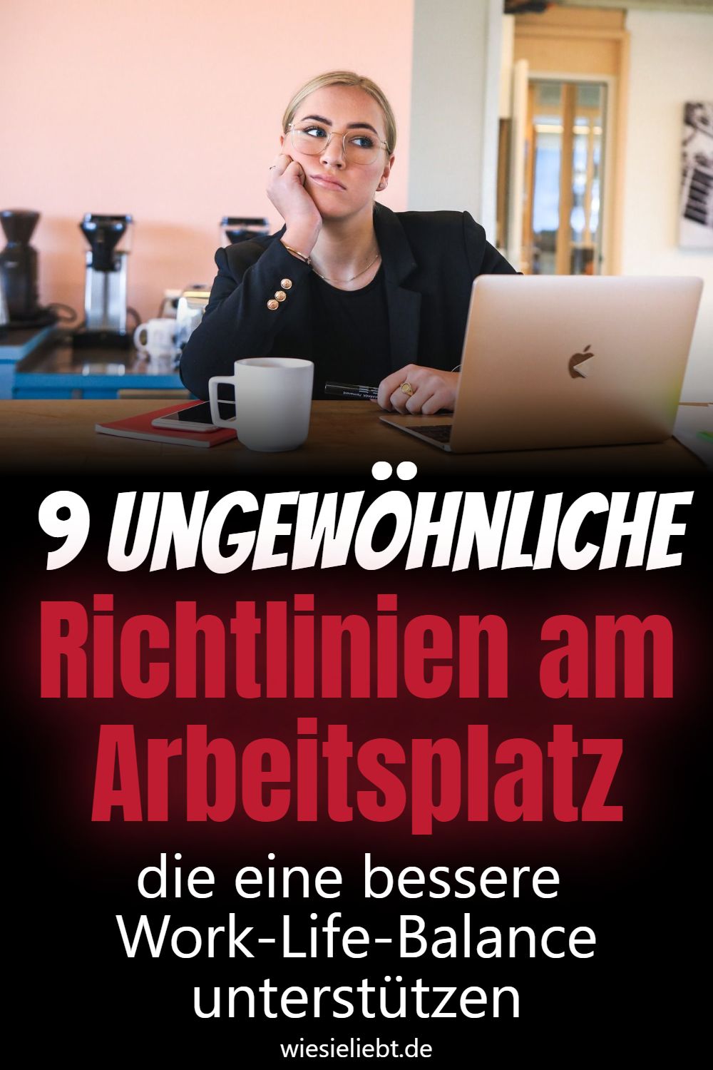 9 Ungewöhnliche Richtlinien am Arbeitsplatz die eine bessere Work-Life-Balance unterstützen