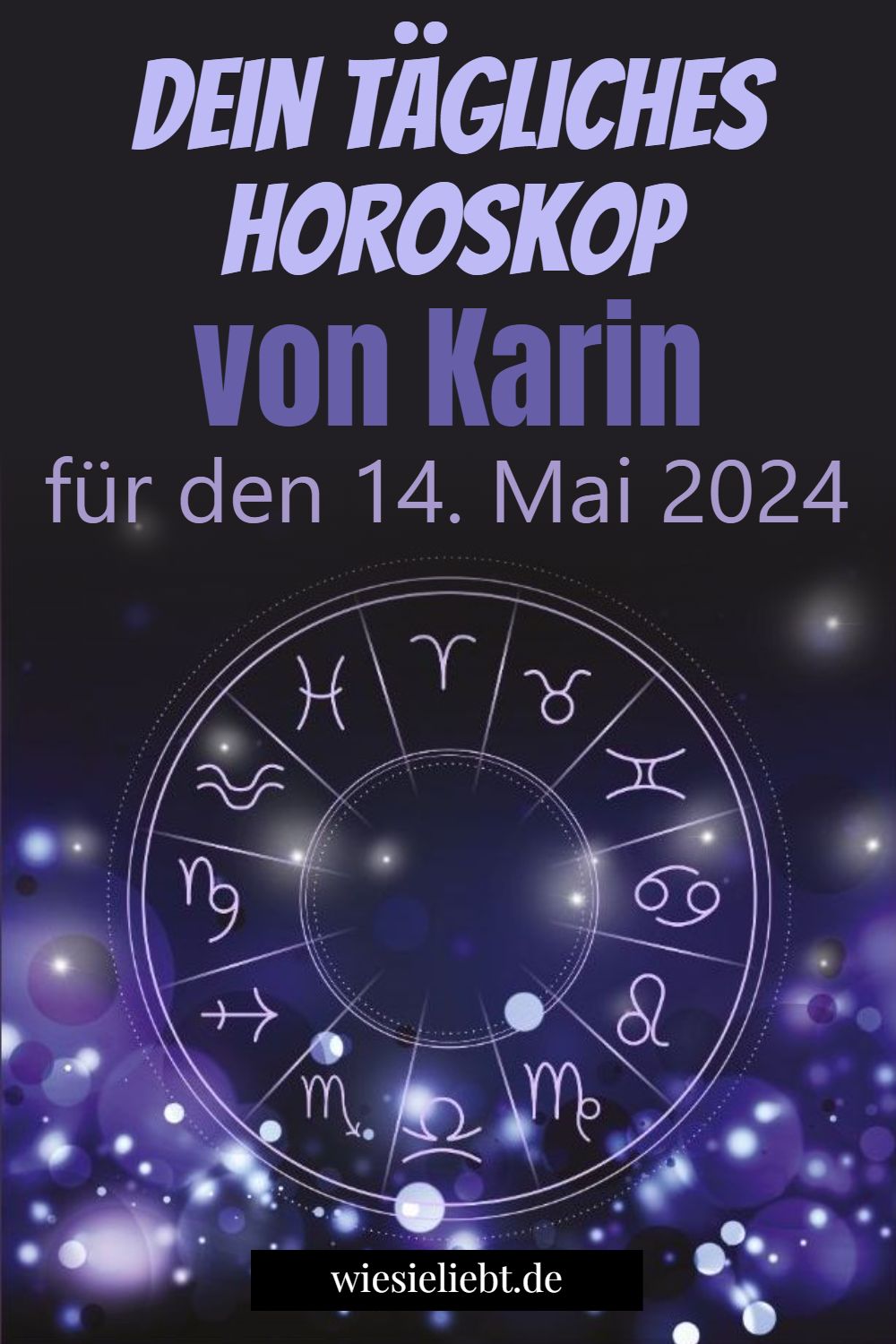 Dein tägliches Horoskop von Karin für den 14. Mai 2024