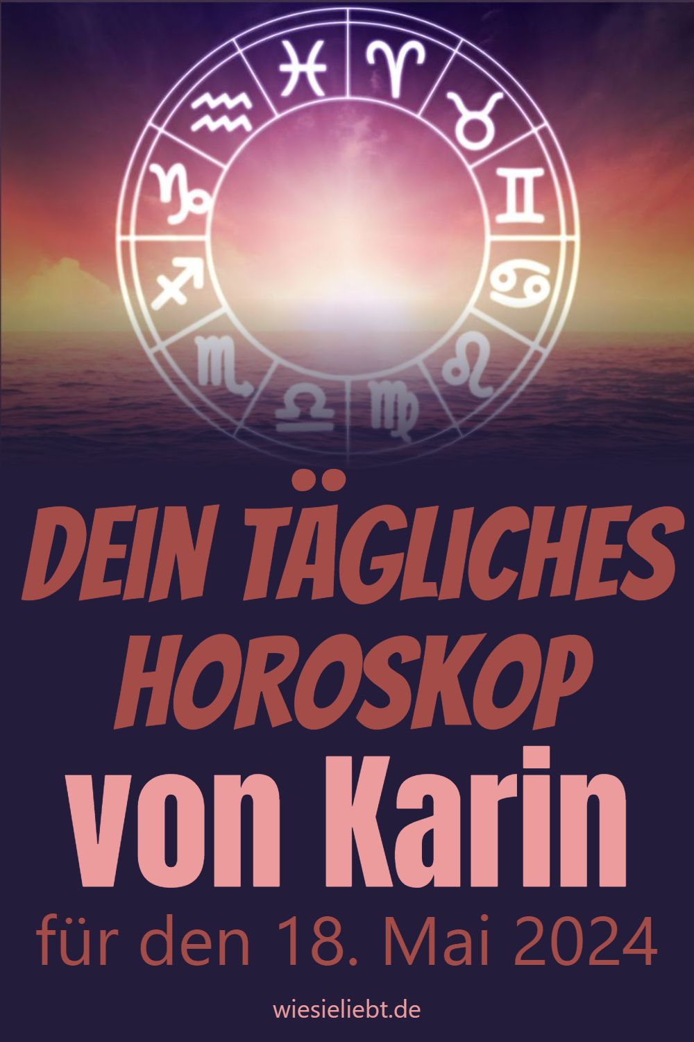 Dein tägliches Horoskop von Karin für den 18. Mai 2024