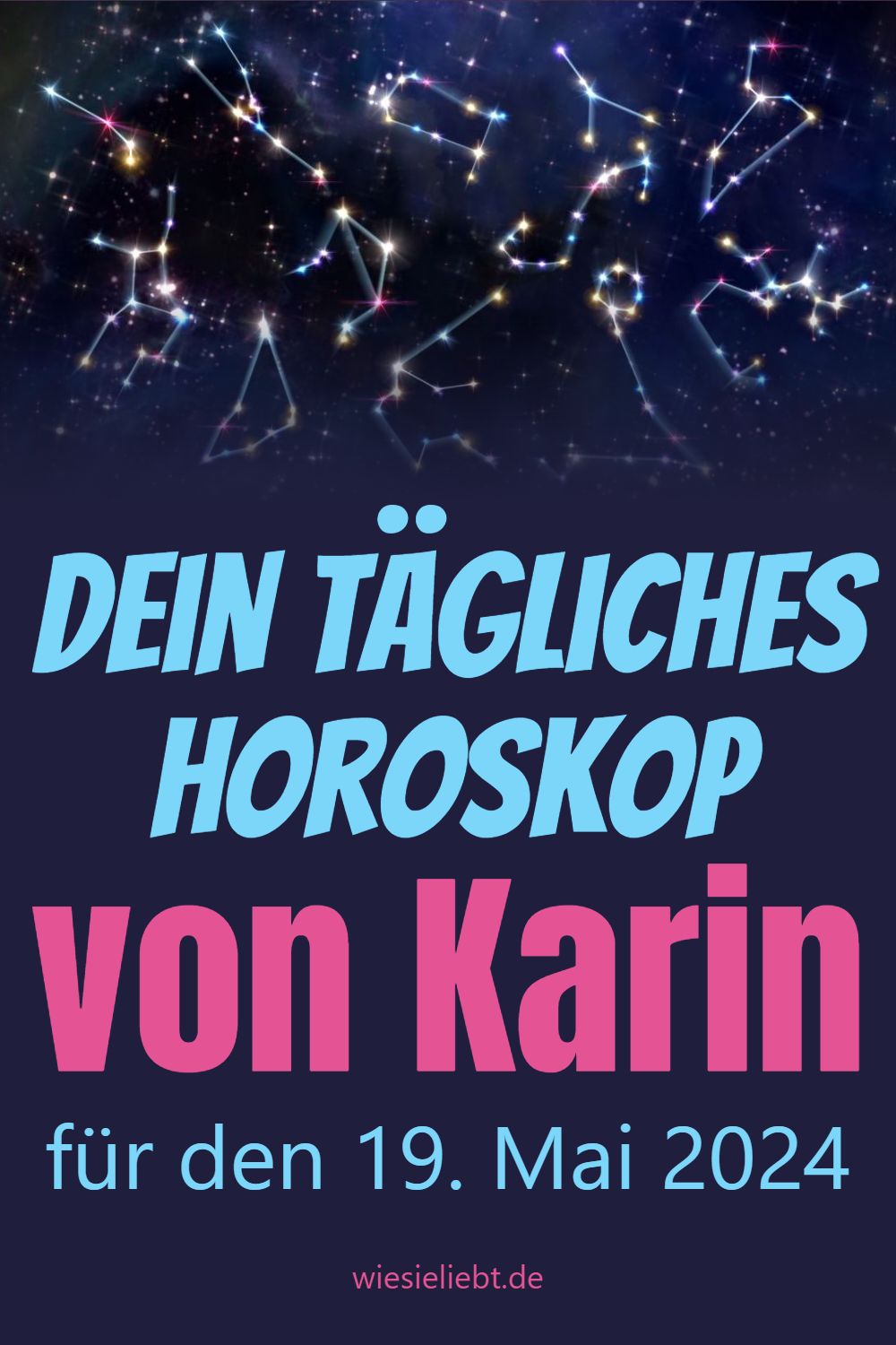 Dein tägliches Horoskop von Karin für den 19. Mai 2024