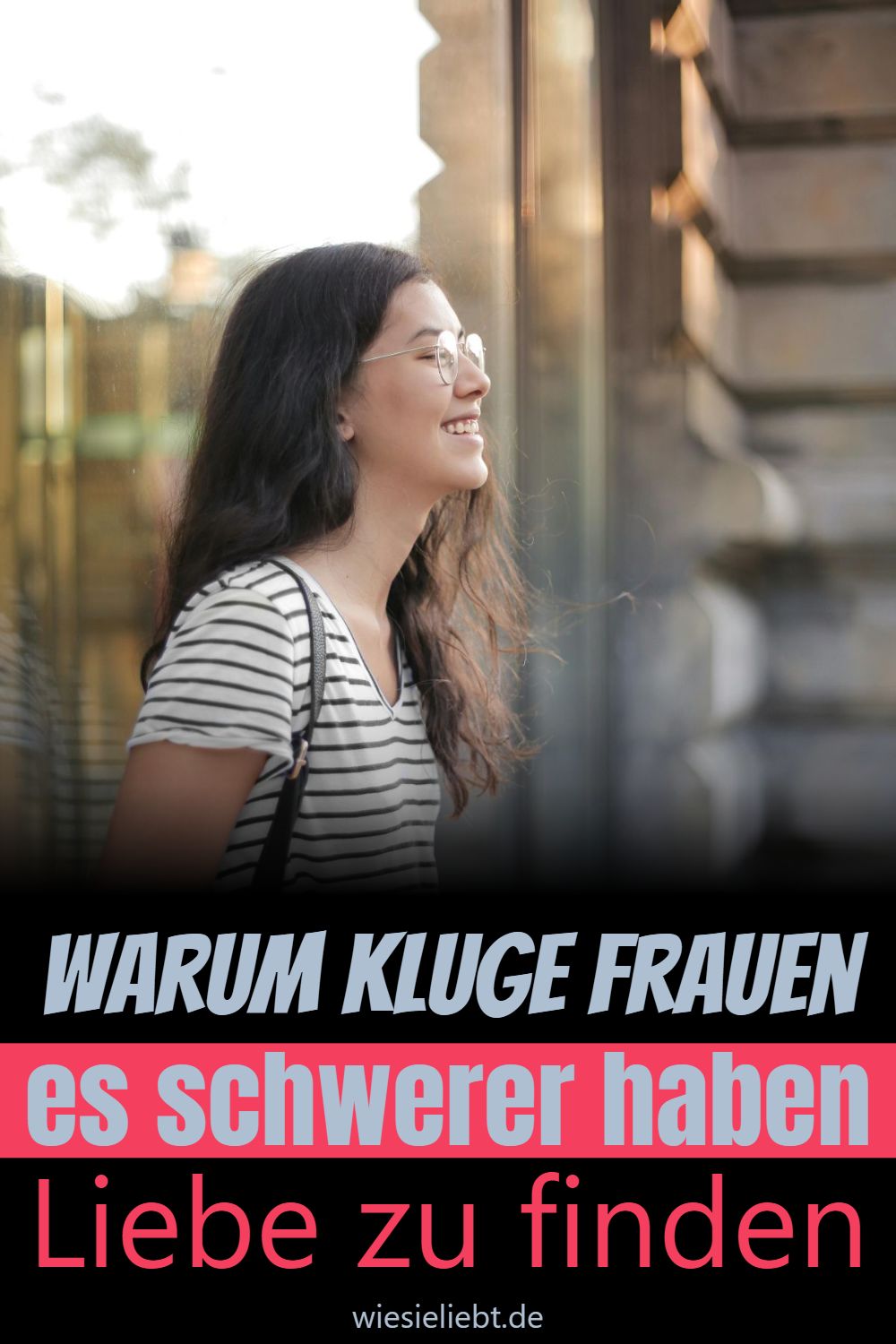 Warum kluge Frauen es schwerer haben Liebe zu finden