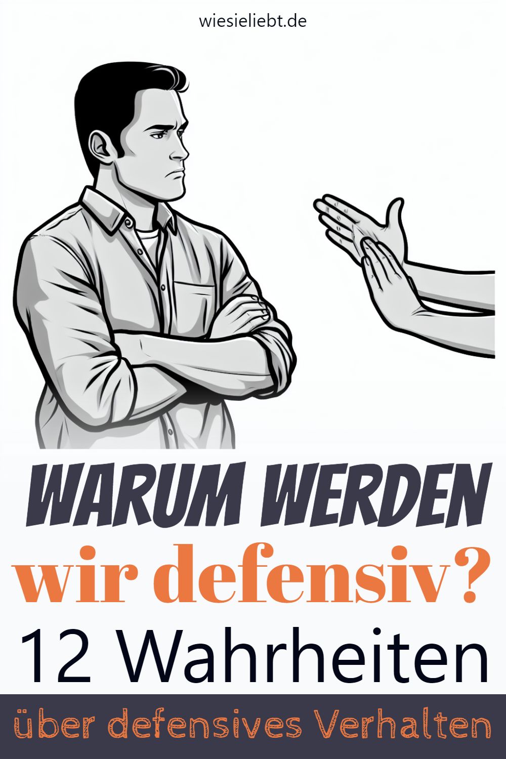 Warum werden wir defensiv? 12 Wahrheiten über defensives Verhalten