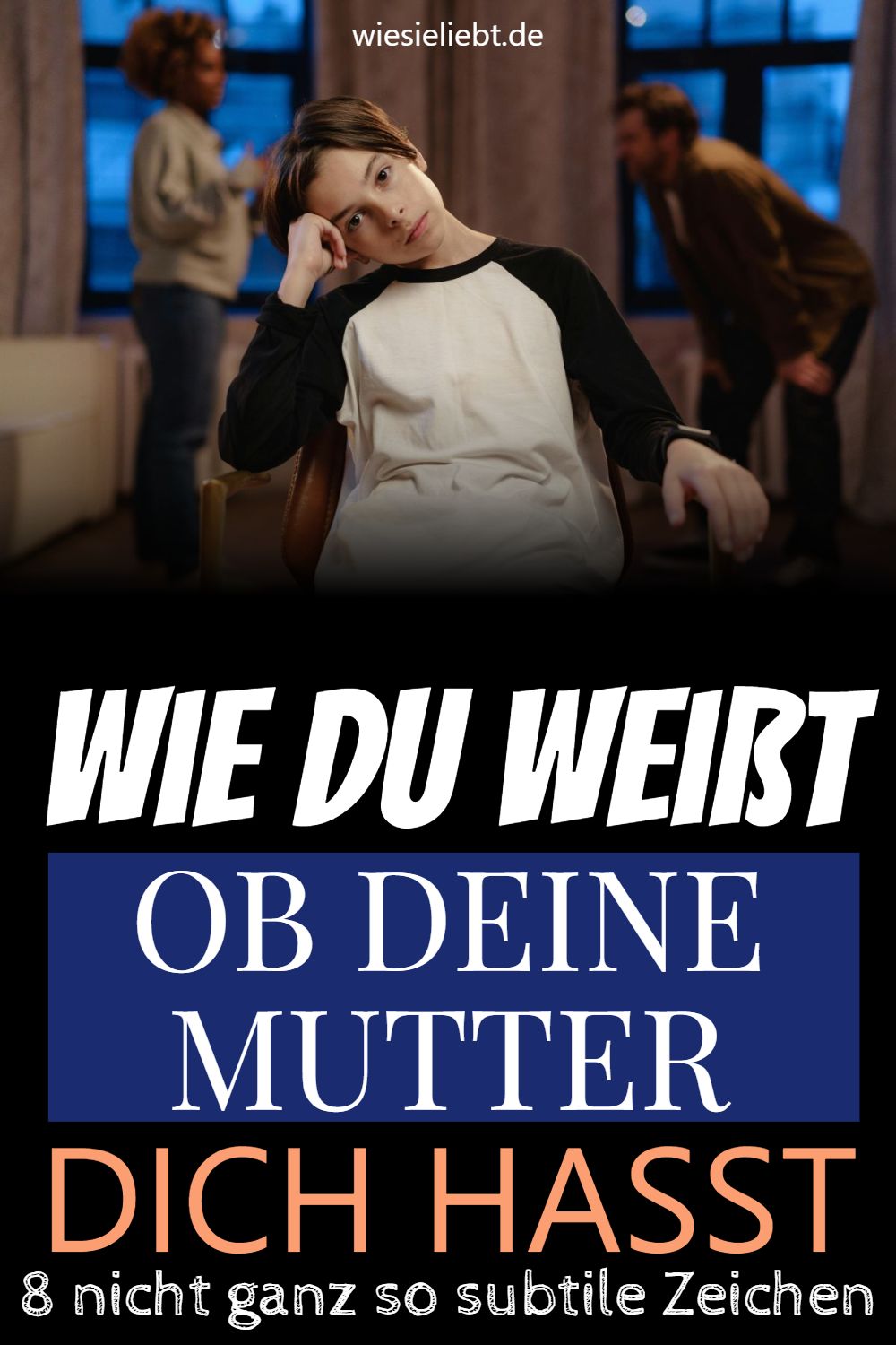 Wie du weißt OB DEINE MUTTER DICH HASST 8 nicht ganz so subtile Zeichen