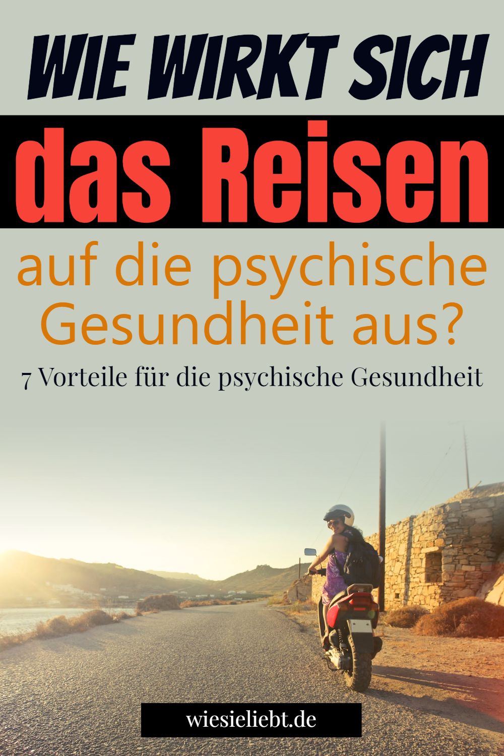 Wie wirkt sich das Reisen auf die psychische Gesundheit aus? 7 Vorteile für die psychische Gesundheit