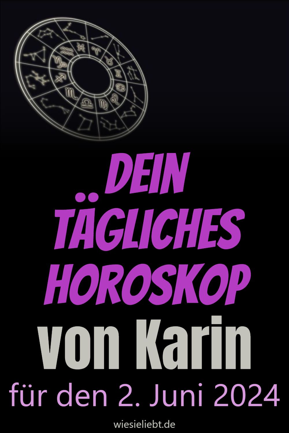 Dein tägliches Horoskop von Karin für den 2. Juni 2024