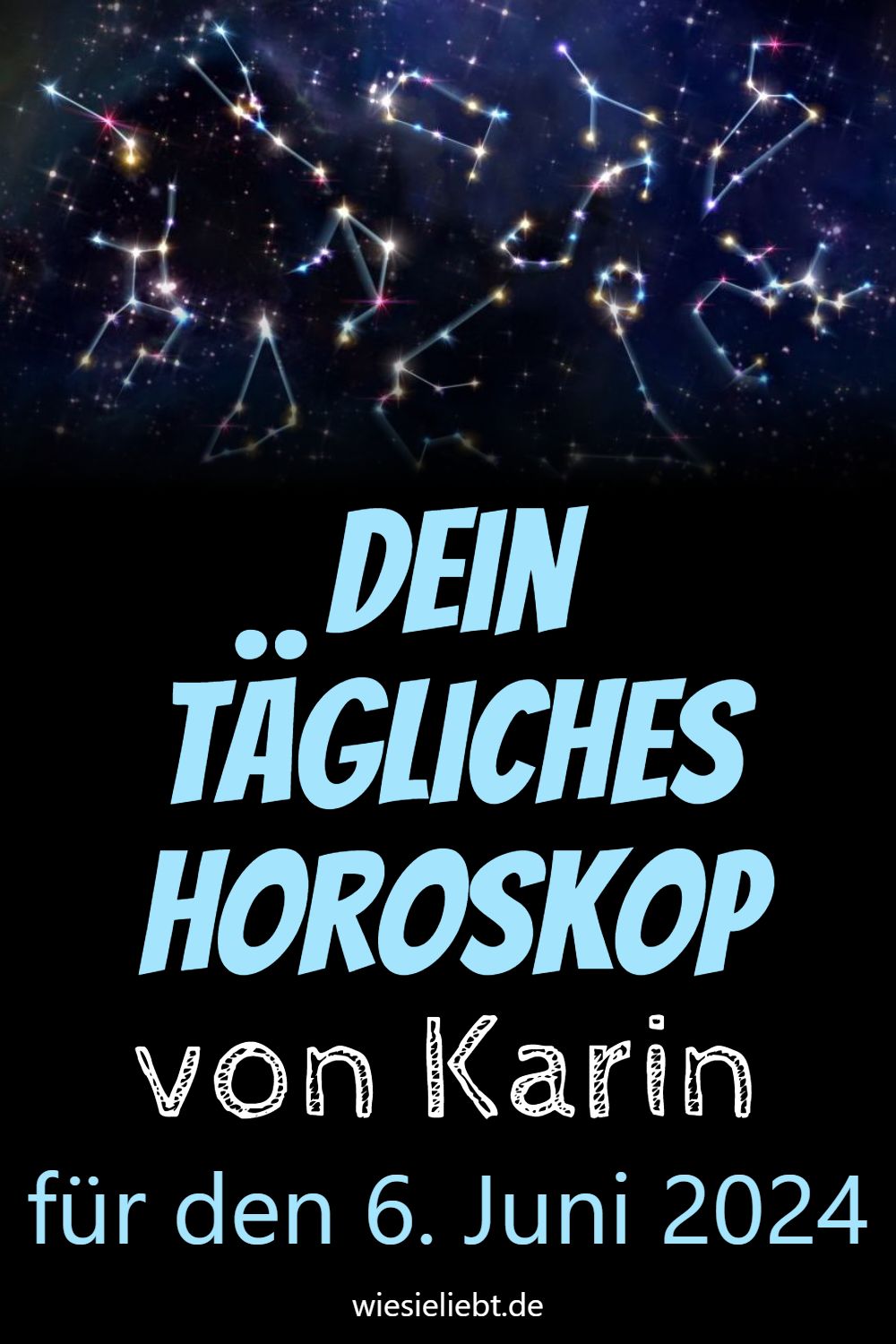 Dein tägliches Horoskop von Karin für den 6. Juni 2024