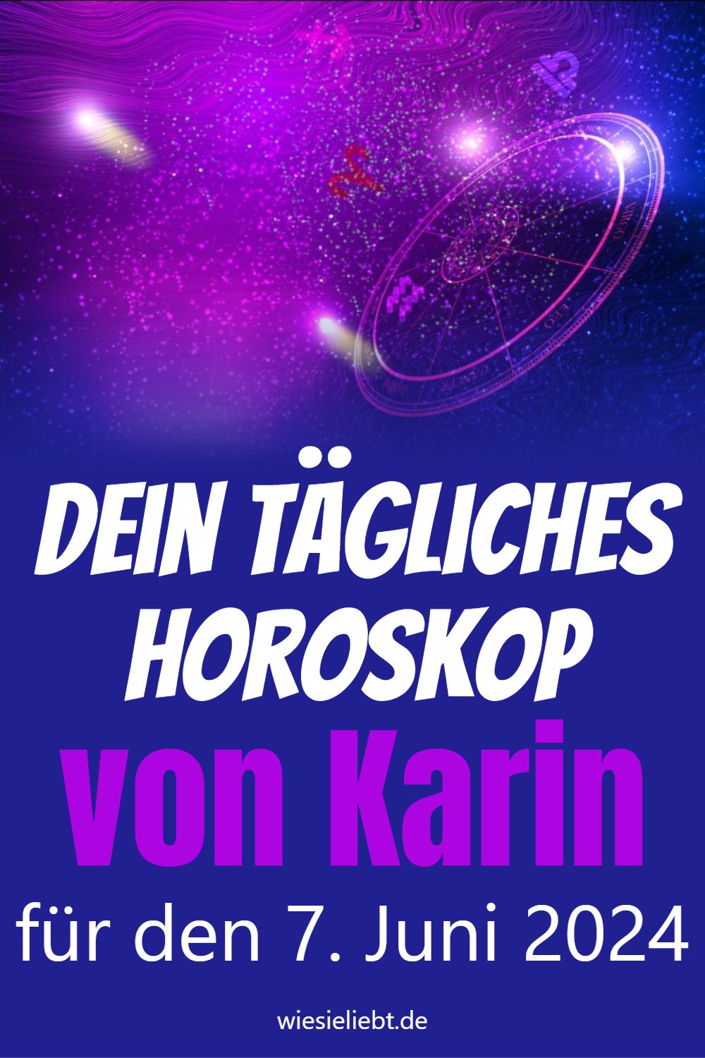 Dein tägliches Horoskop von Karin für den 7. Juni 2024