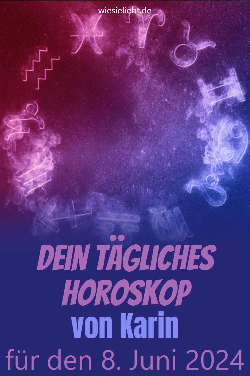 Dein tägliches Horoskop von Karin für den 8. Juni 2024