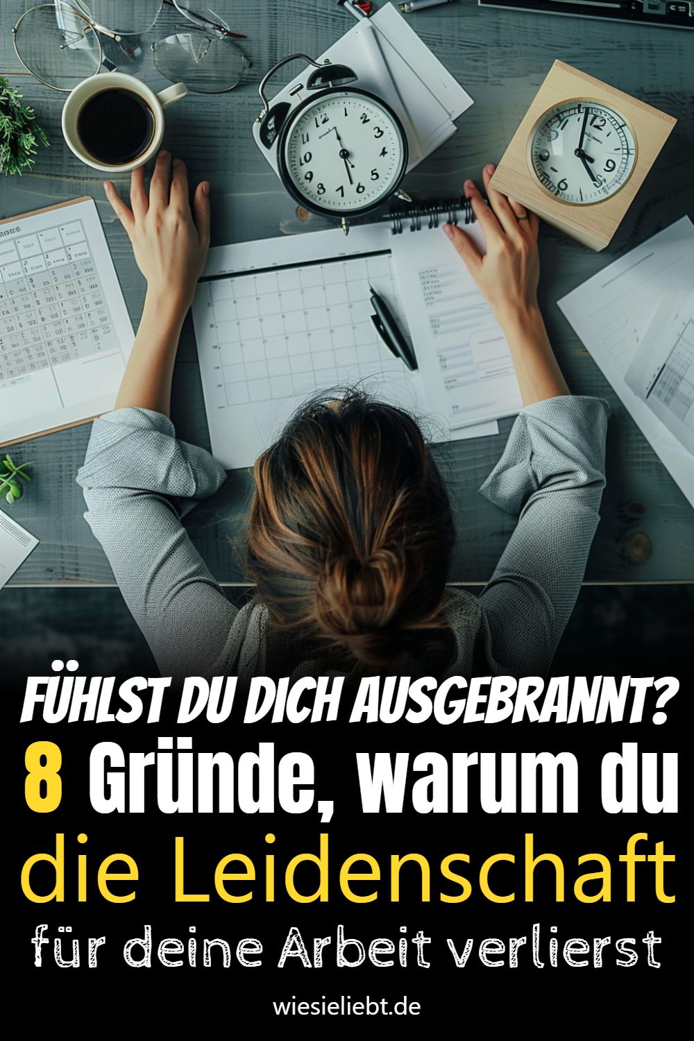 Fühlst du dich ausgebrannt? die Leidenschaft für deine Arbeit verlierst 8 Gründe, warum du