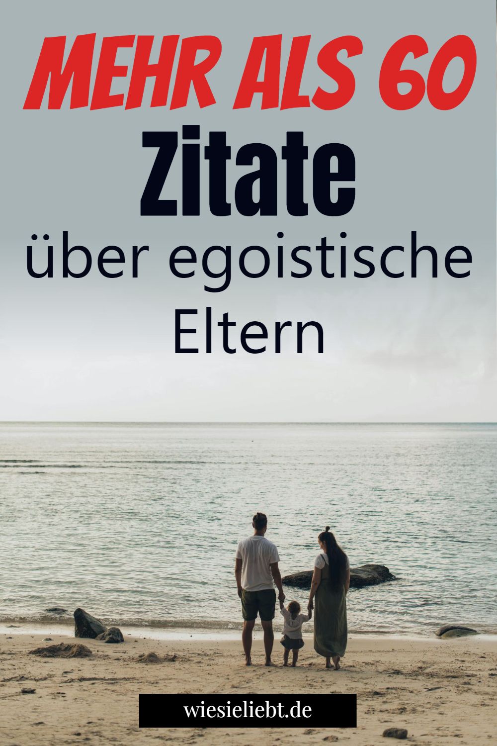 Mehr als 60 Zitate über egoistische Eltern