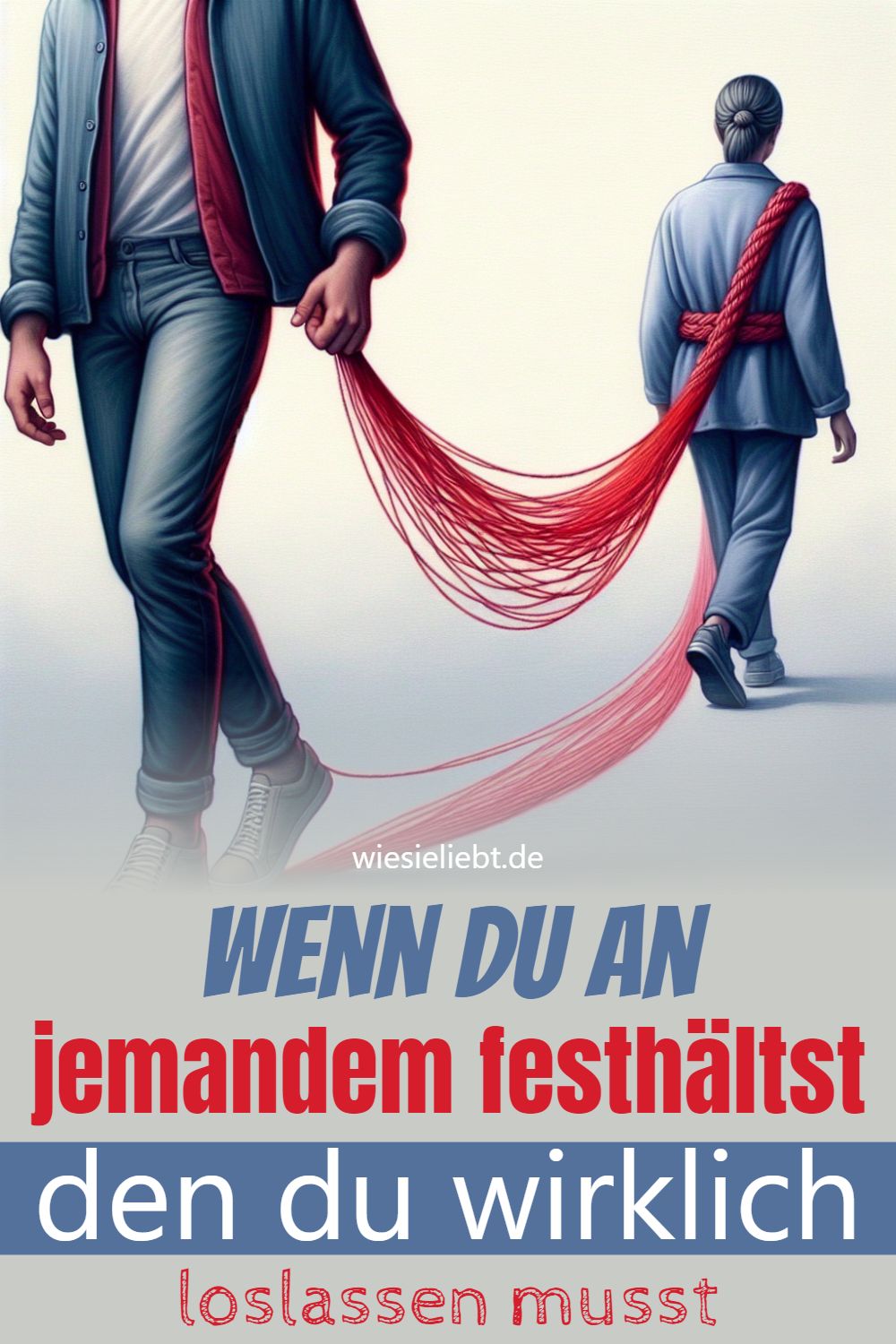 Wenn du an jemandem festhältst den du wirklich loslassen musst