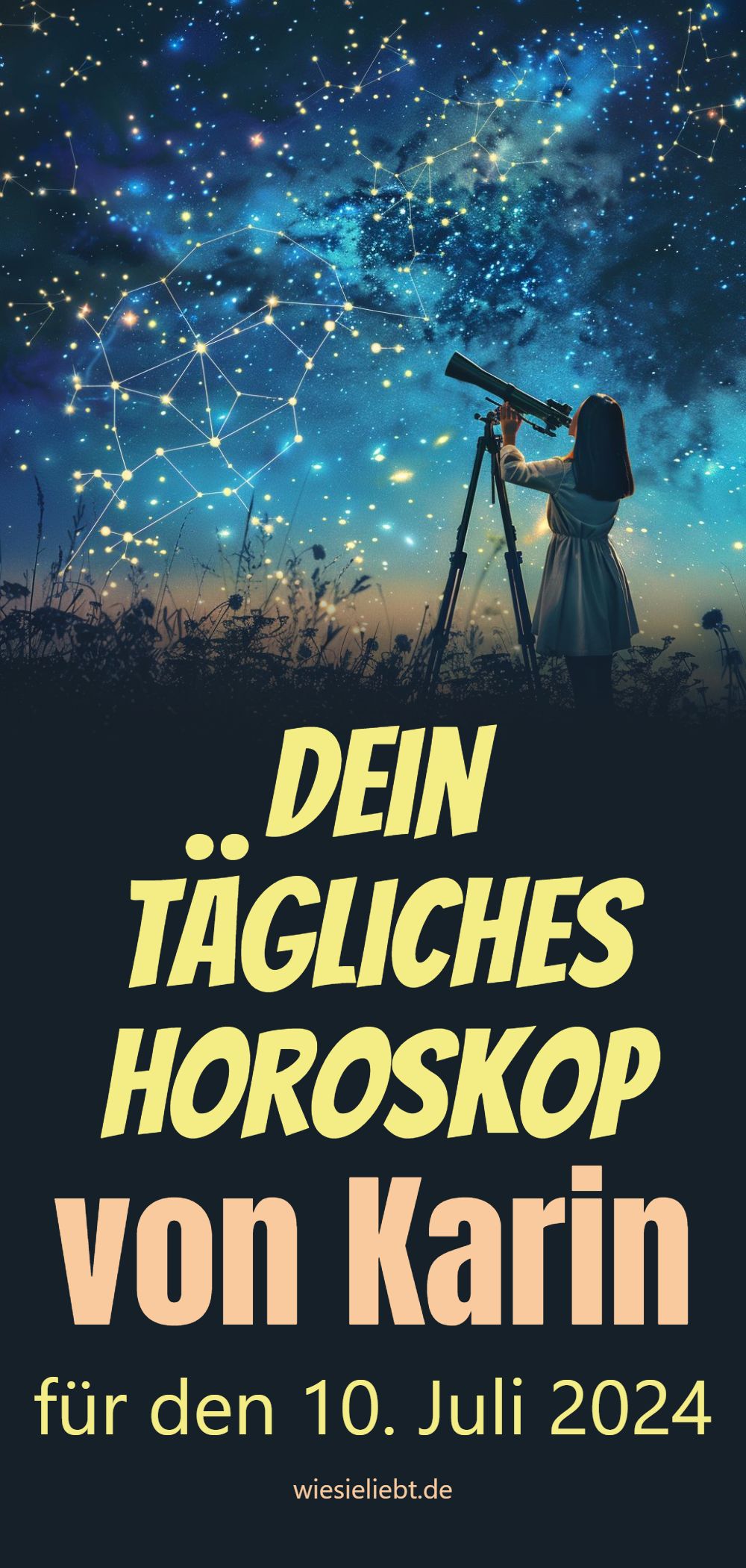 Dein tägliches Horoskop von Karin für den 10. Juli 2024