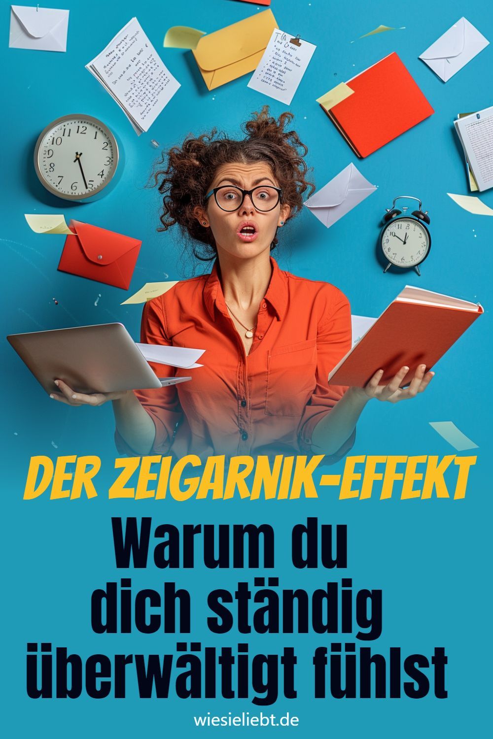 Der Zeigarnik-Effekt Warum du dich ständig überwältigt fühlst