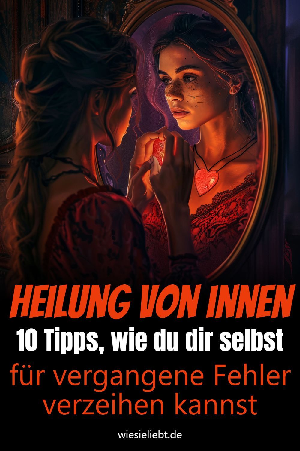 Heilung von innen 10 Tipps, wie du dir selbst für vergangene Fehler verzeihen kannst