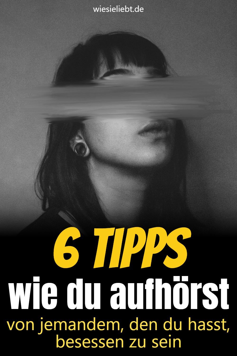 6 Tipps wie du aufhörst von jemandem, den du hasst, besessen zu sein