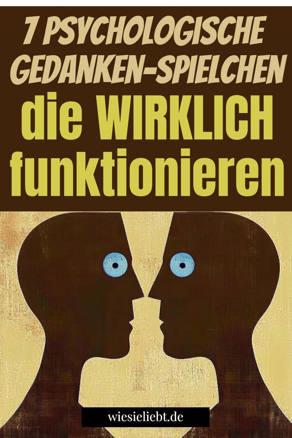 7 Psychologische Gedanken-Spielchen die WIRKLICH funktionieren