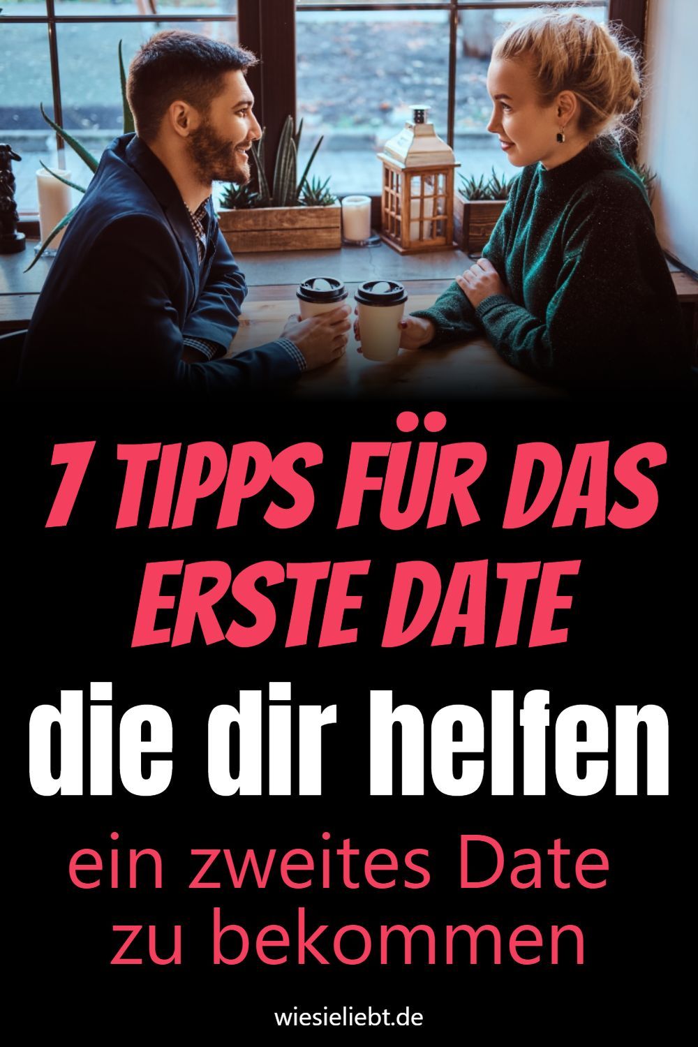 ein zweites Date zu bekommen 7 Tipps für das erste Date die dir helfen ein zweites Date zu bekommen